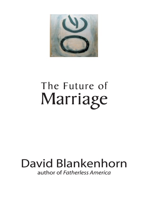 Title details for The Future of Marriage by David Blankenhorn - Available